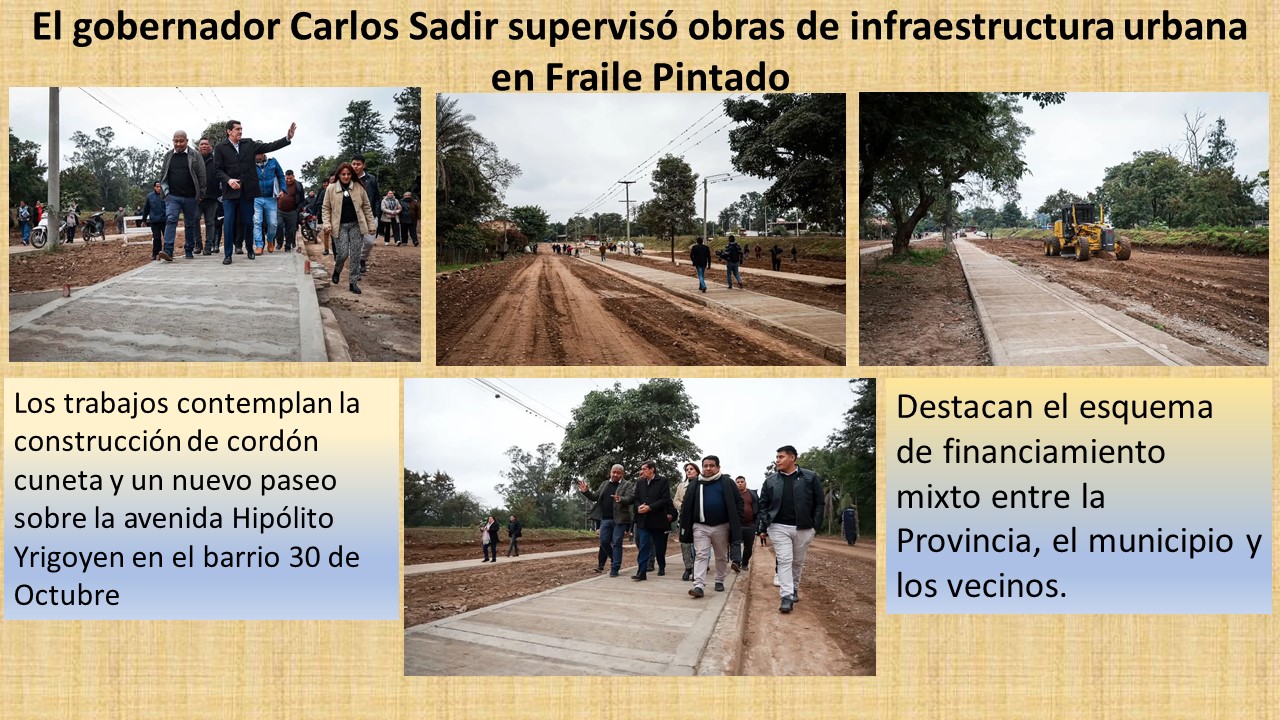 El gobernador Carlos Sadir supervisó obras de infraestructura urbana en Fraile Pintado