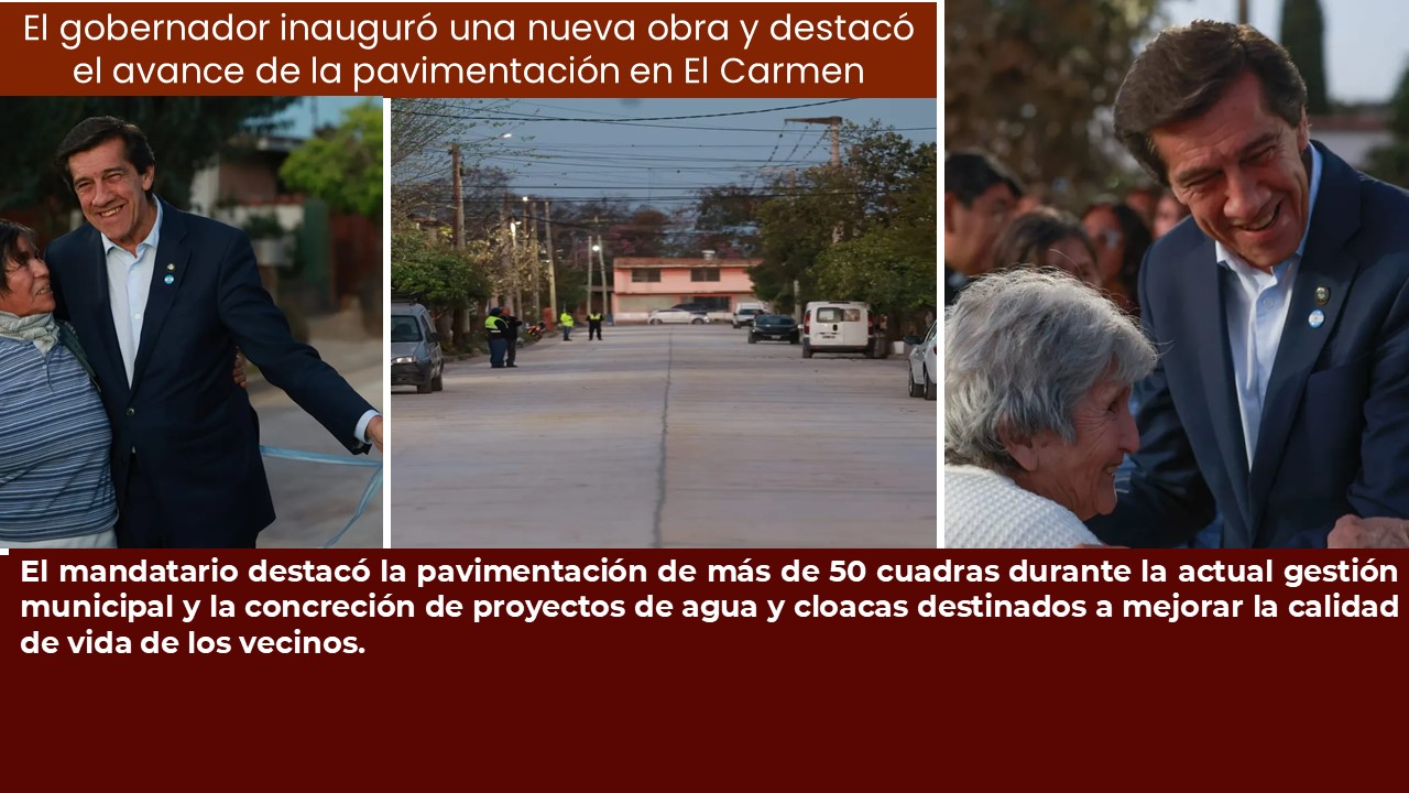 El gobernador inauguró una nueva obra y destacó el avance de la pavimentación en El Carmen