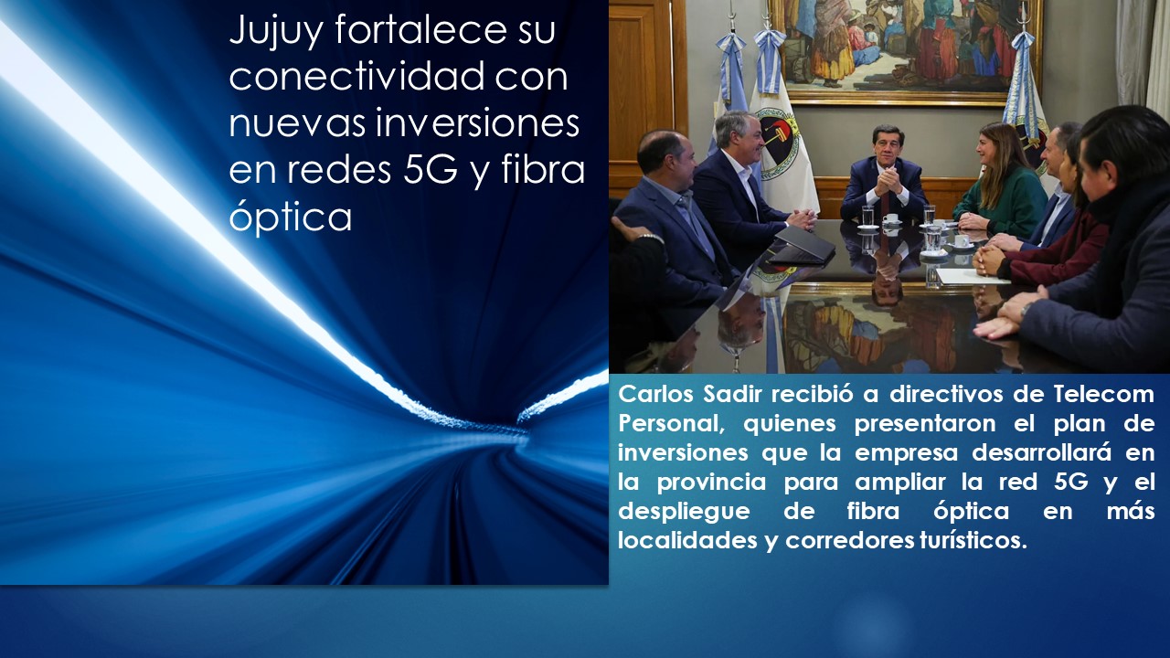 Jujuy fortalece su conectividad con nuevas inversiones en redes 5G y fibra óptica