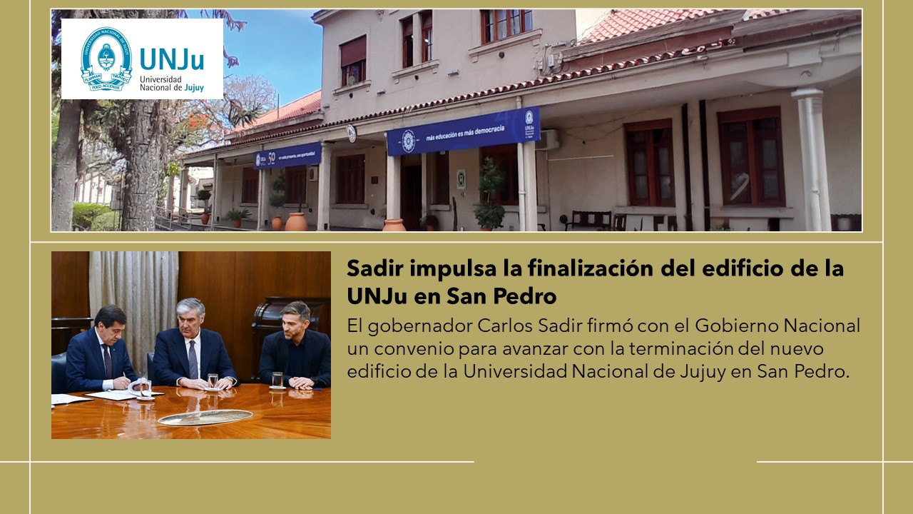 Sadir impulsa la finalización del edificio de la UNJu en San Pedro