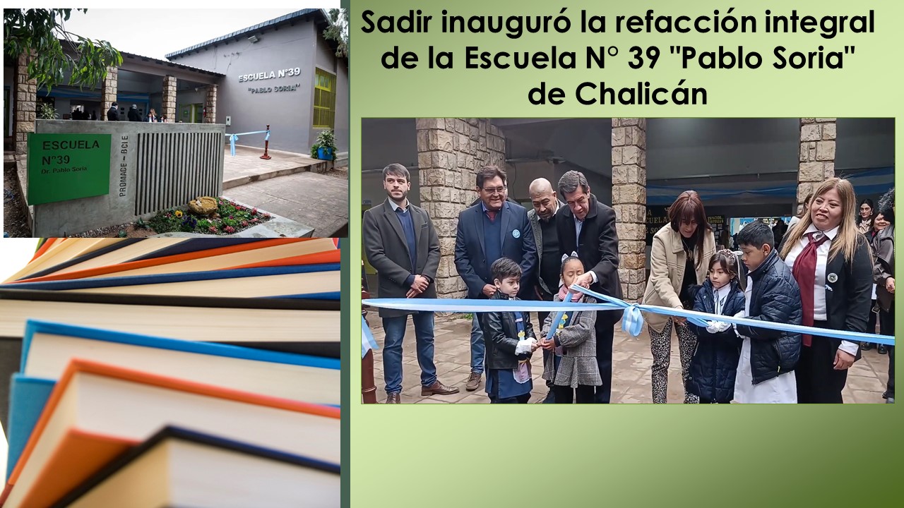 Sadir inauguró la refacción integral de la Escuela N° 39 "Pablo Soria" de Chalicán